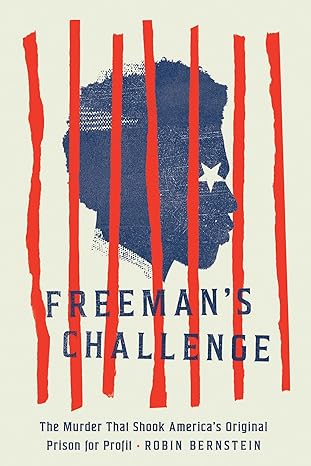 book-review;-freeman’s-challenge-–-the-origins-of-prison-for-profit.