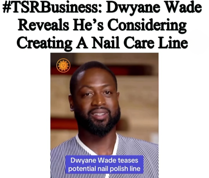 dwyane-wade-considering-creating-nail-care-line.