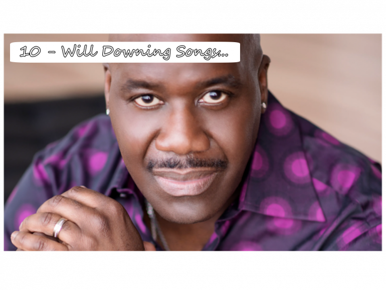 10-will-downing-songs-that-blend-love,-faith,-and-smooth-r&b-soul.