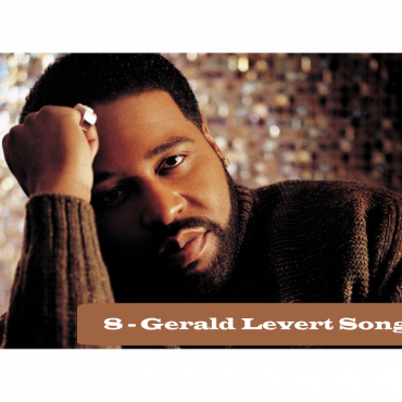 8-gerald-levert-songs-for-old-school-r&b-fans.