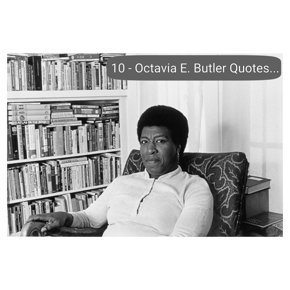 10-octavia-e-butler-quotes-that-reveal-truths-about-change-and-survival.