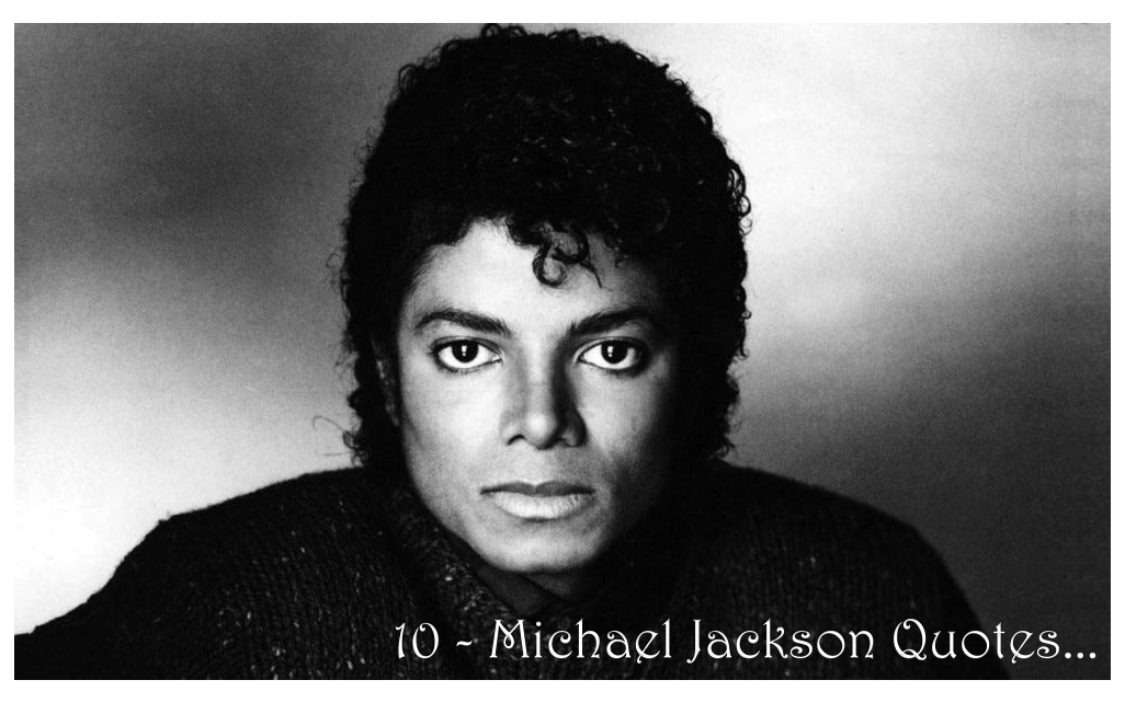 10-michael-jackson-quotes-that-show-his-heart,-humanity,-and-vision.