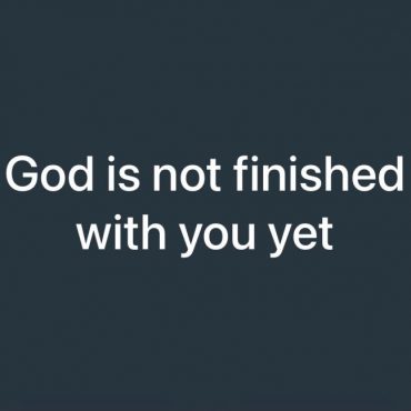devout-christians:-god-is-not-finished-with-you-yet.